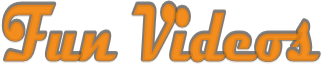 Fun Videos